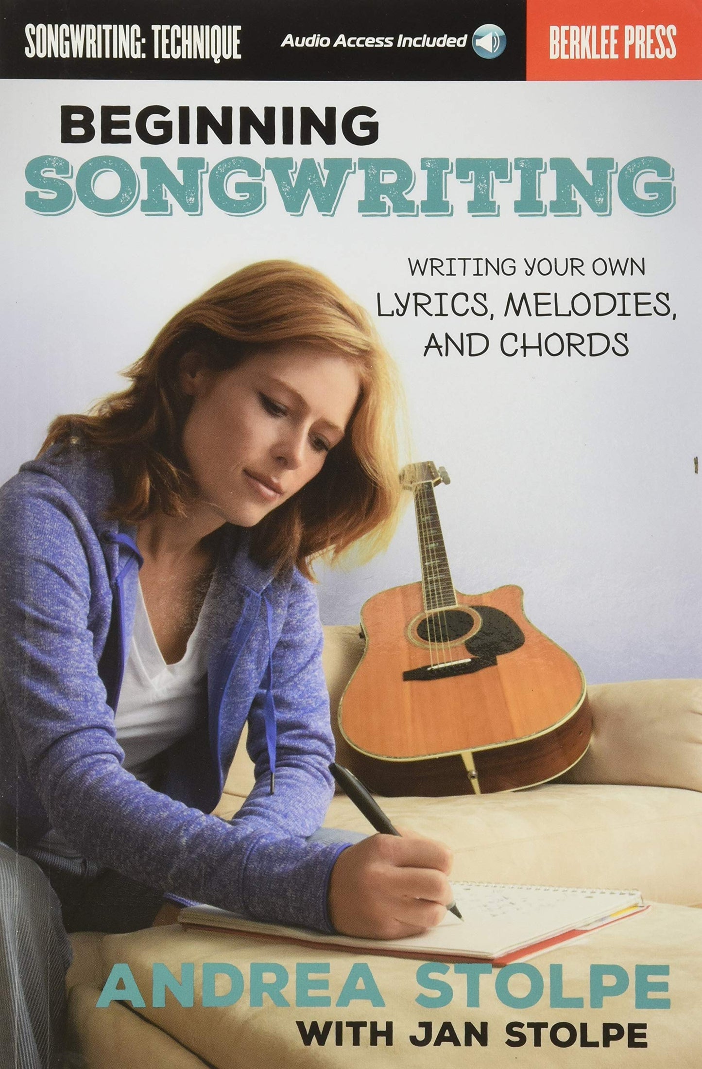 Beginning Songwriting - Write Your Own Lyrics, Melodies, and Chords Berklee Guide with Hands-On Exercises Songwriting Book for Beginners Includes Online Audio