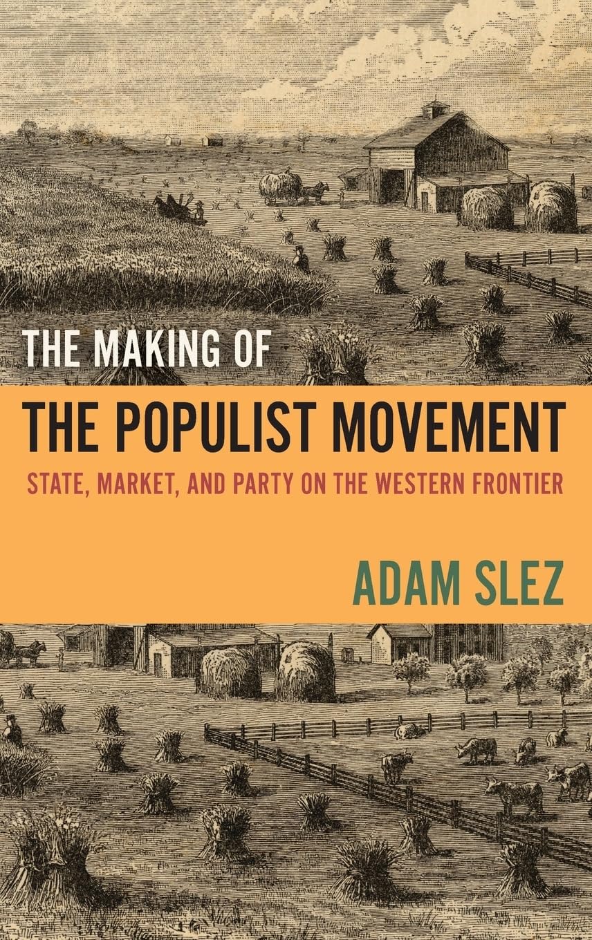 The Making of the Populist Movement: State, Market, and Party on the Western Frontier