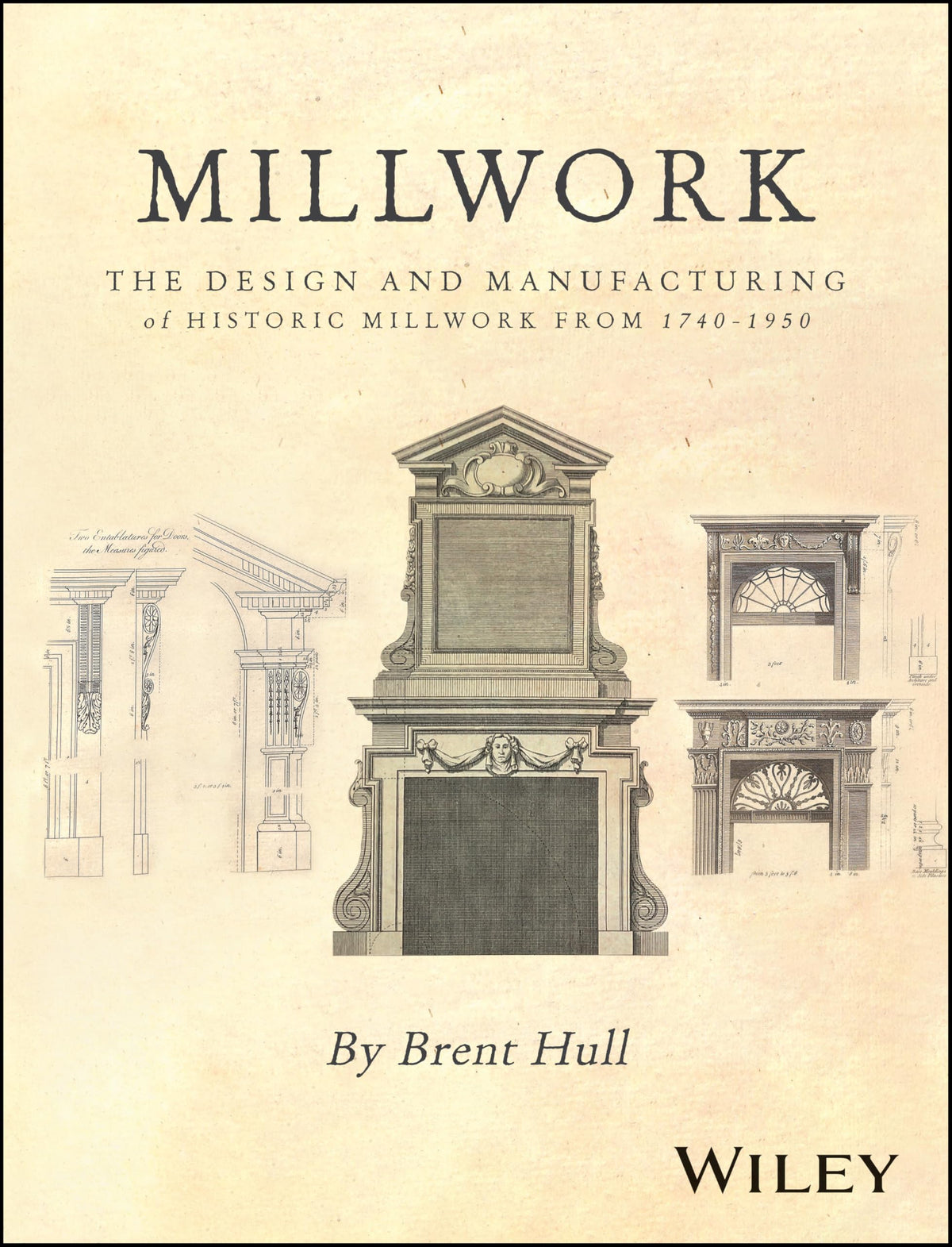 Millwork: The Design and Manufacturing of Historic Millwork from 1740 - 1950