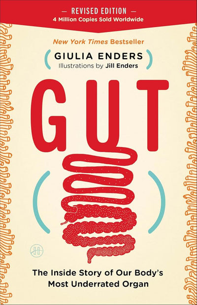 Gut: The Inside Story of Our Body's Most Underrated Organ - A New York Times Bestselling Guide to Digestive Health, the Microbiome, and Mental Well-Being