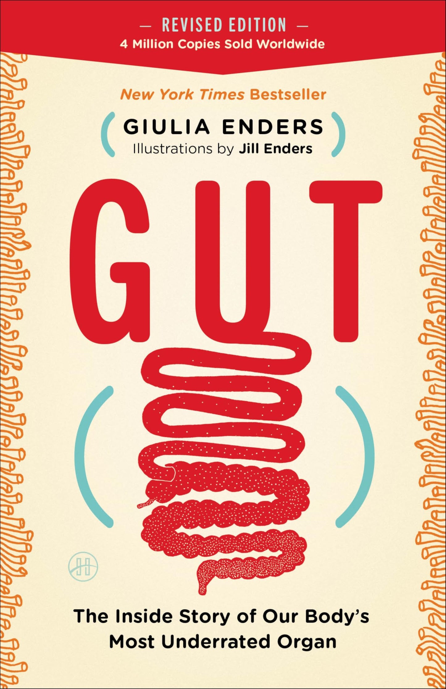 Gut: The Inside Story of Our Body's Most Underrated Organ - A New York Times Bestselling Guide to Digestive Health, the Microbiome, and Mental Well-Being