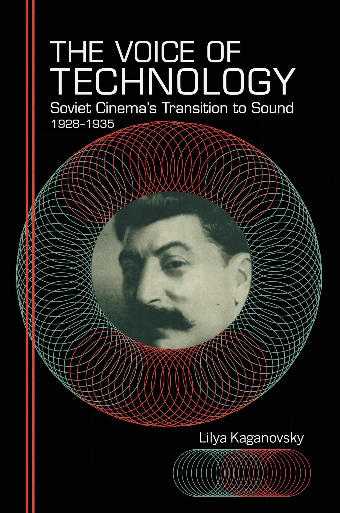 The Voice of Technology: Soviet Cinema's Transition to Sound, 1928-1935