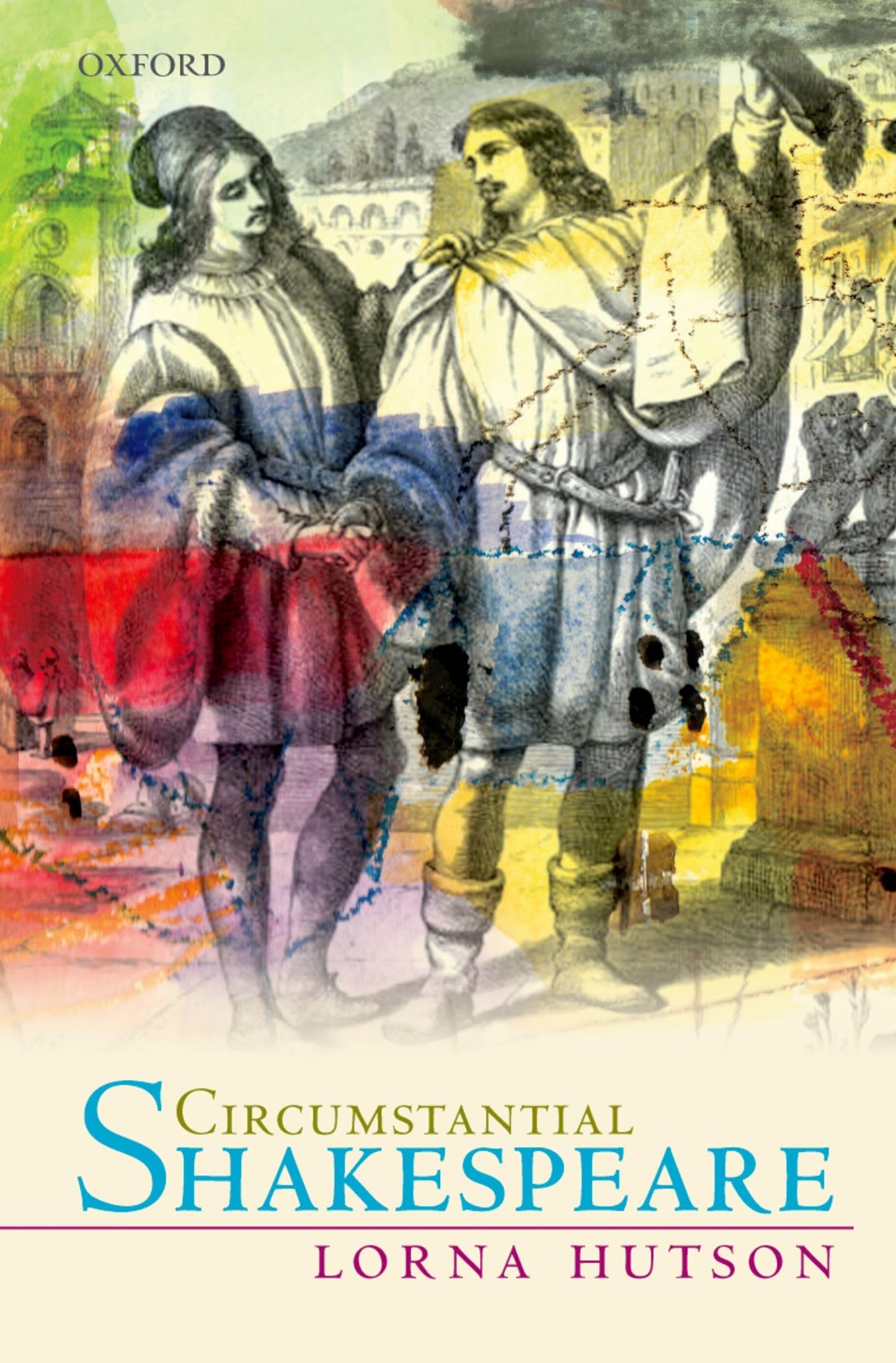 Circumstantial Shakespeare (Oxford Wells Shakespeare Lectures)