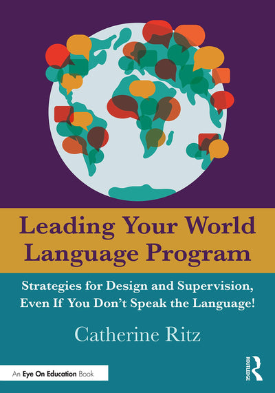 Leading Your World Language Program: Strategies for Design and Supervision, Even If You Dont Speak the Language!