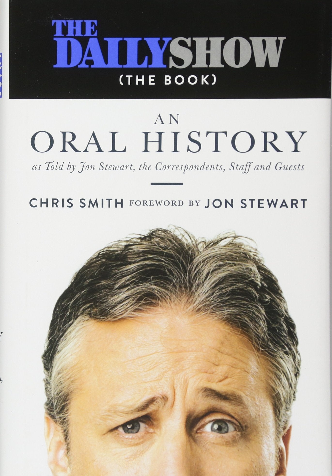 The Daily Show (The Book): An Oral History by Jon Stewart - New