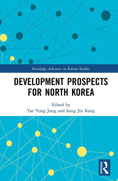 Development Prospects for North Korea (Routledge Advances in Korean Studies)