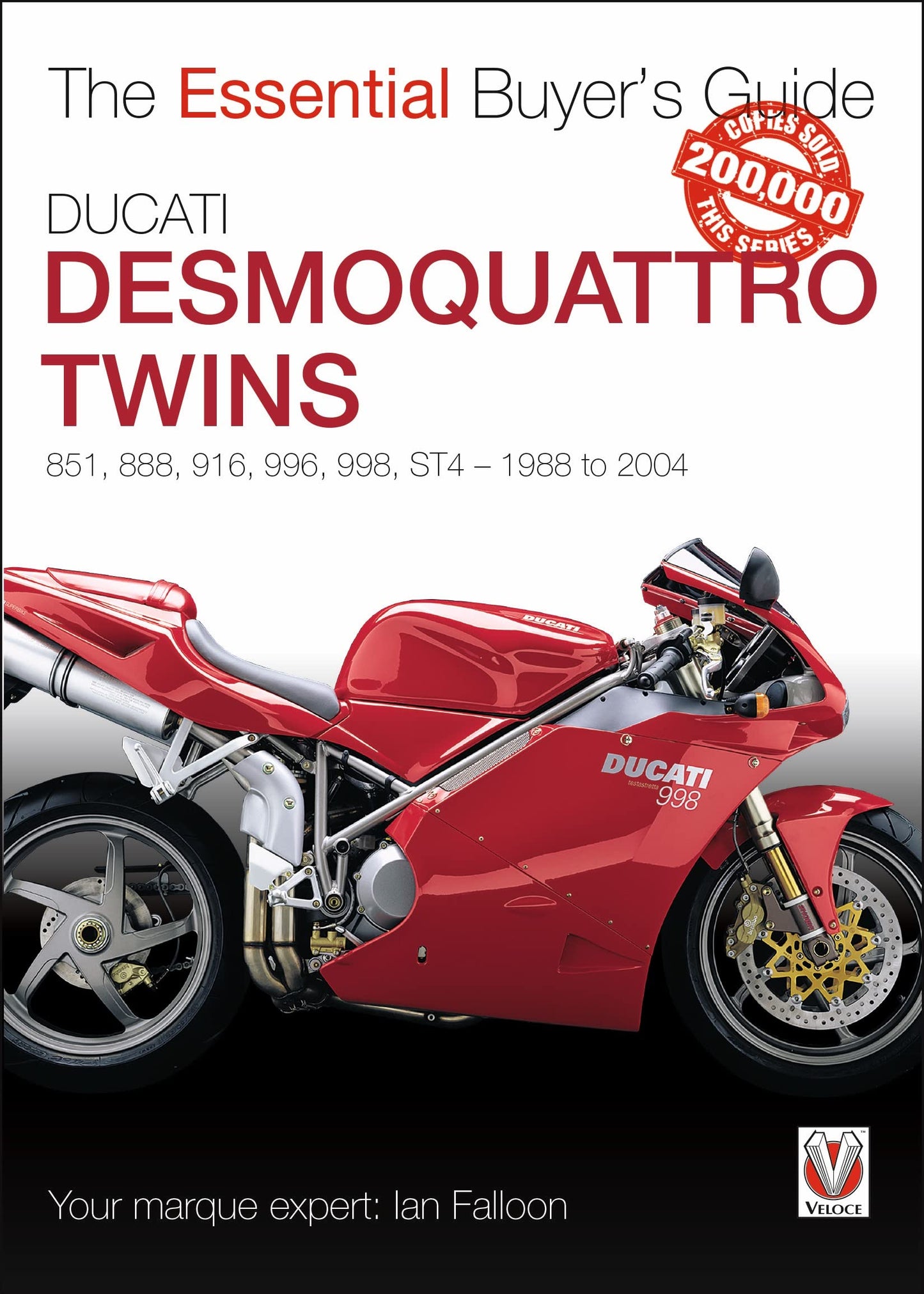 Ducati Desmoquattro Twins: 851, 888, 916, 996, 998, ST4 - 1988 to 2004 (The Essential Buyer's Guide)