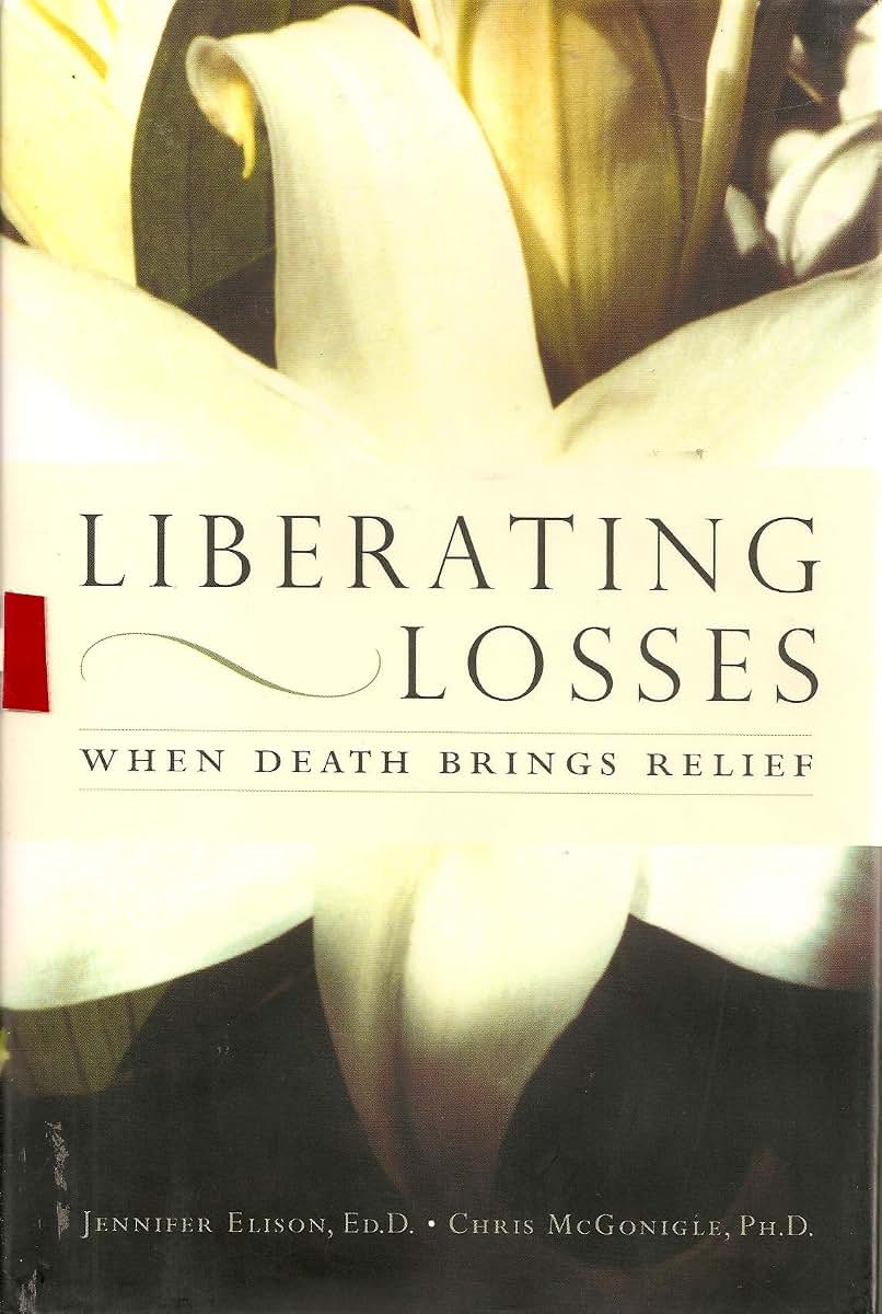 Liberating Losses: When Death Brings Relief by Jenni Elison
