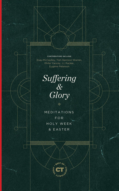 Suffering & Glory: Meditations for Holy Week and Easter (Best of Christianity Today)