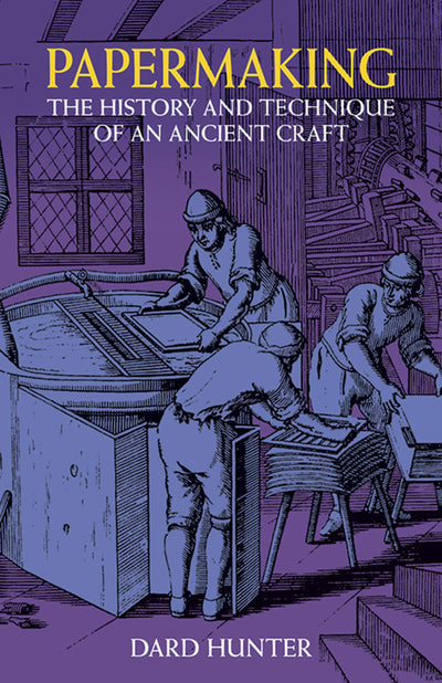 Papermaking: The History and Technique of an Ancient Craft