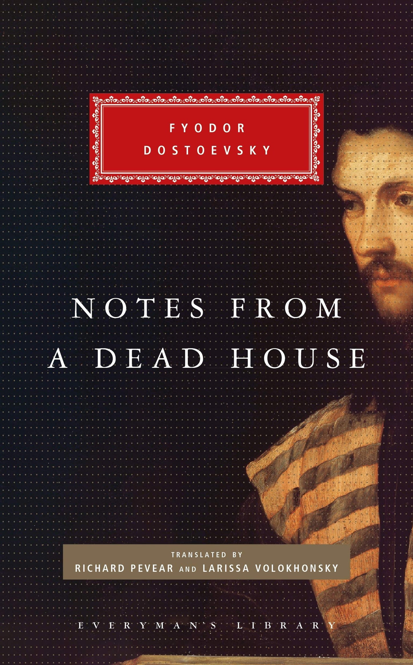 Notes from a Dead House: Notes from a Dead House (Everyman's Library CLASSICS)