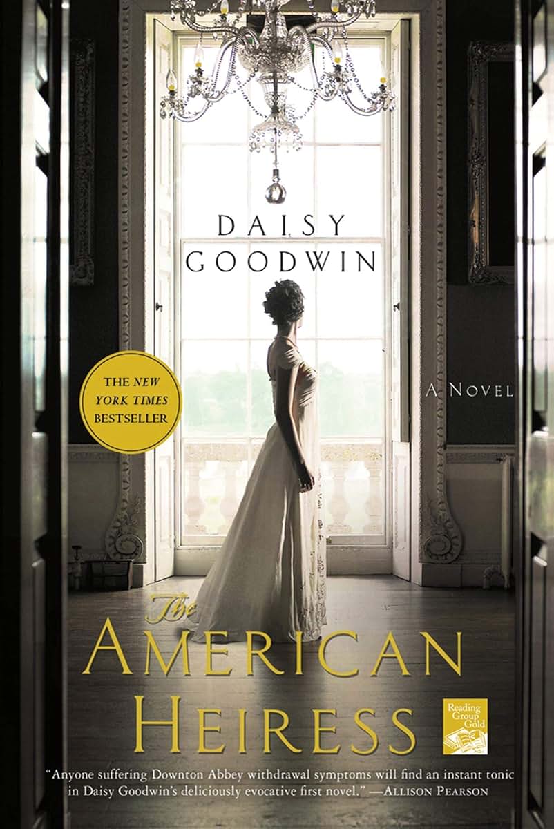 The American Heiress: A Novel by Goodwin, Daisy