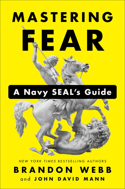Mastering Fear: A Navy SEAL's Guide by Webb, Brandon