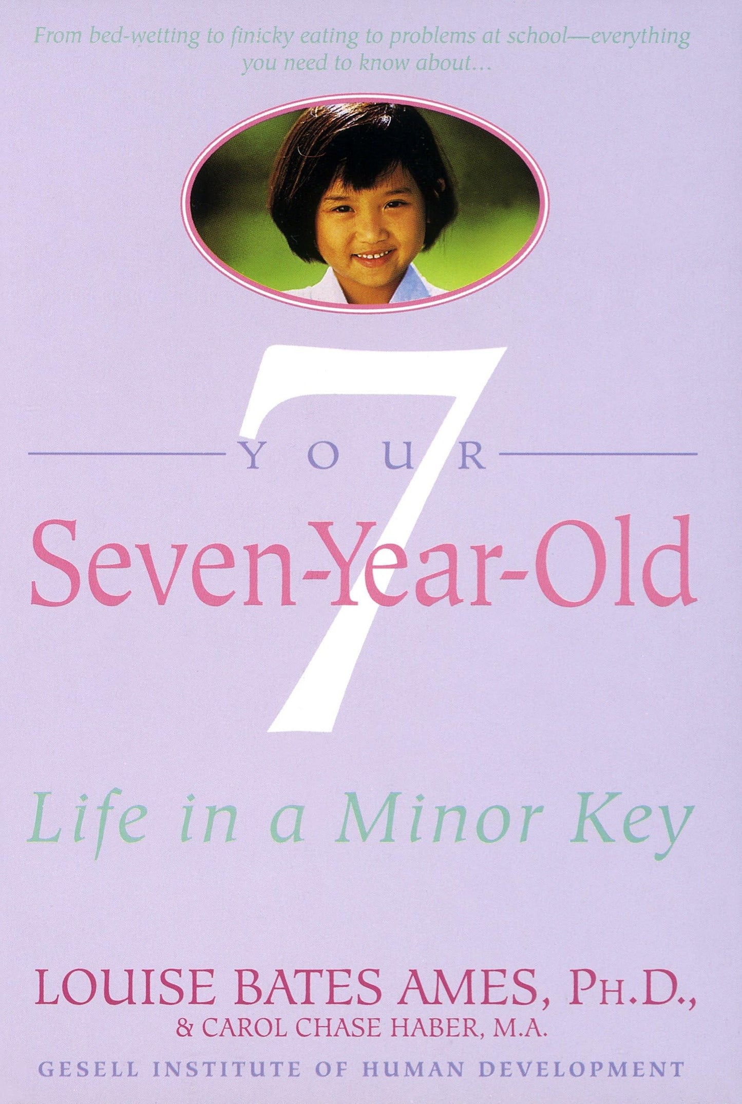 Your Seven-Year-Old: Life in a Minor Key by Louise Bates Ame