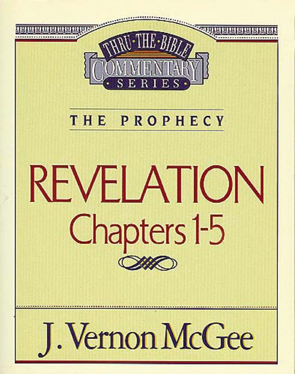 Revelation Chapters 1 - 5 ( Thru the Bible )