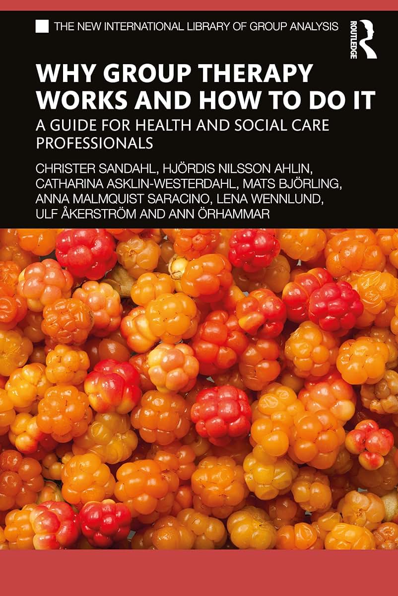 Why Group Therapy Works and How to Do It (The New International Library of Group Analysis)