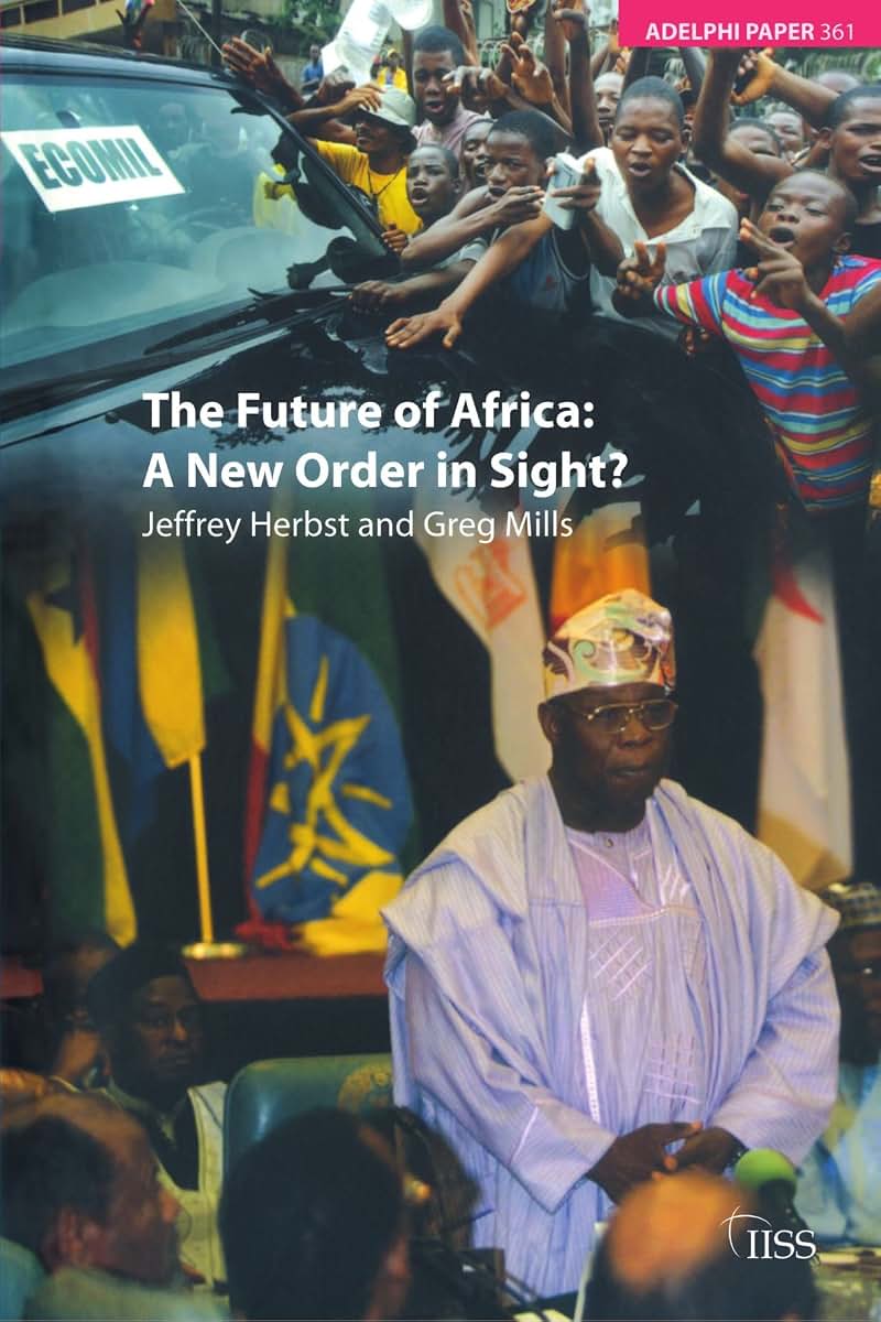 The Future of Africa: A New Order in Sight (Adelphi series)