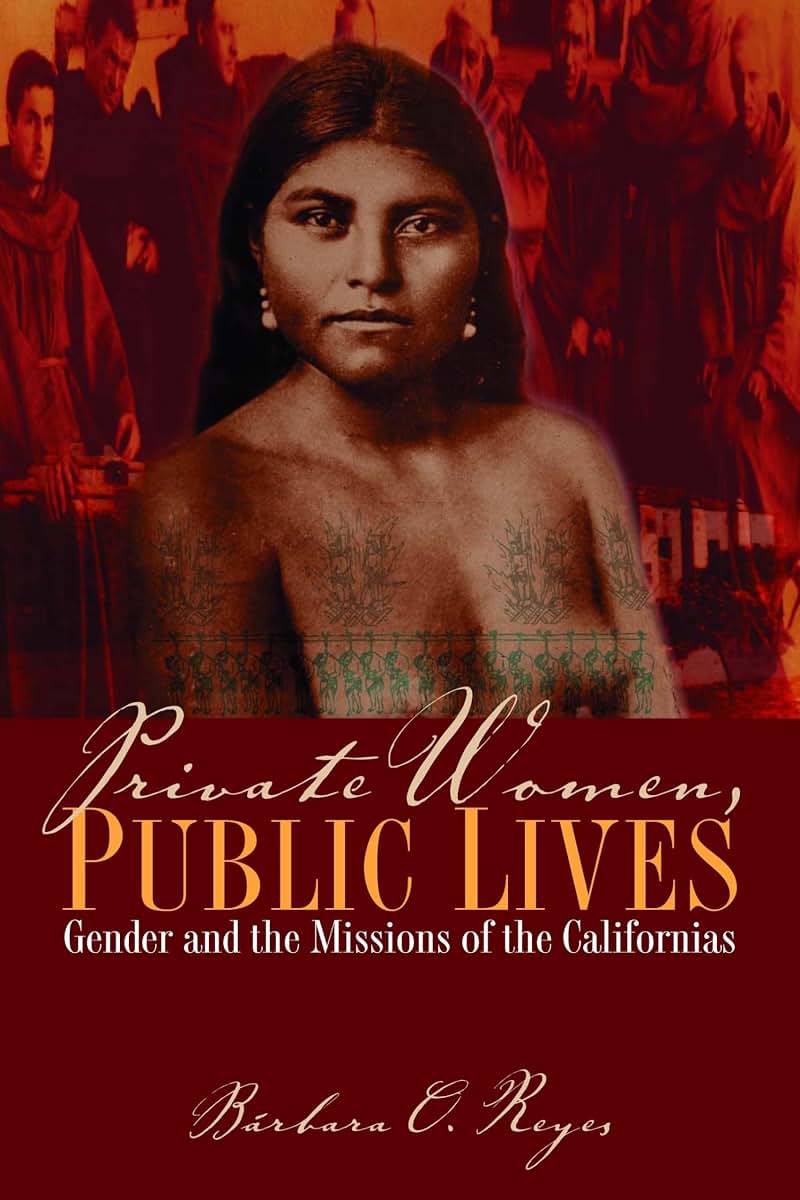 Private Women, Public Lives: Gender and the Missions of the Californias (Chicana Matters)