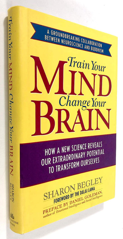 Train Your Mind, Change Your Brain: How a New Science Reveals Our Extraordinary Potential to Transform Ourselves