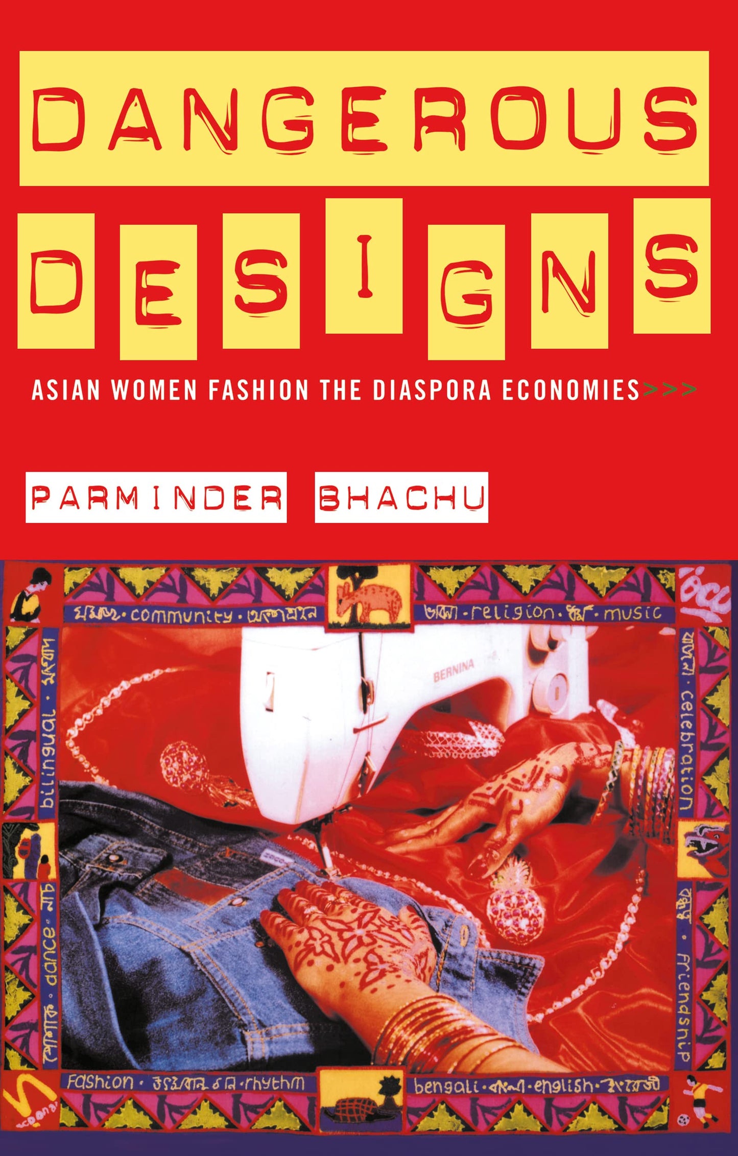 Dangerous Designs: Asian Women Fashion the Diaspora Economies