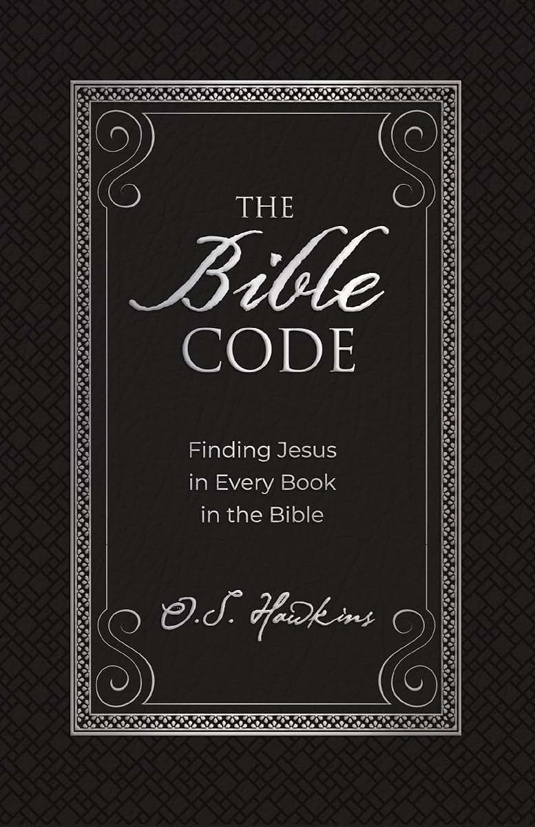 The Bible Code: Finding Jesus in Every Book in the Bible (The Code Series)