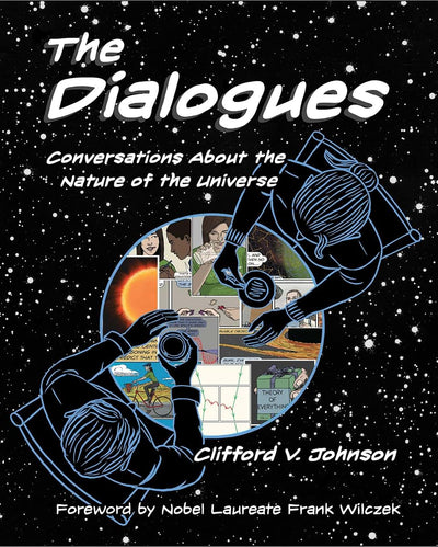 The Dialogues: Conversations about the Nature of the Univers