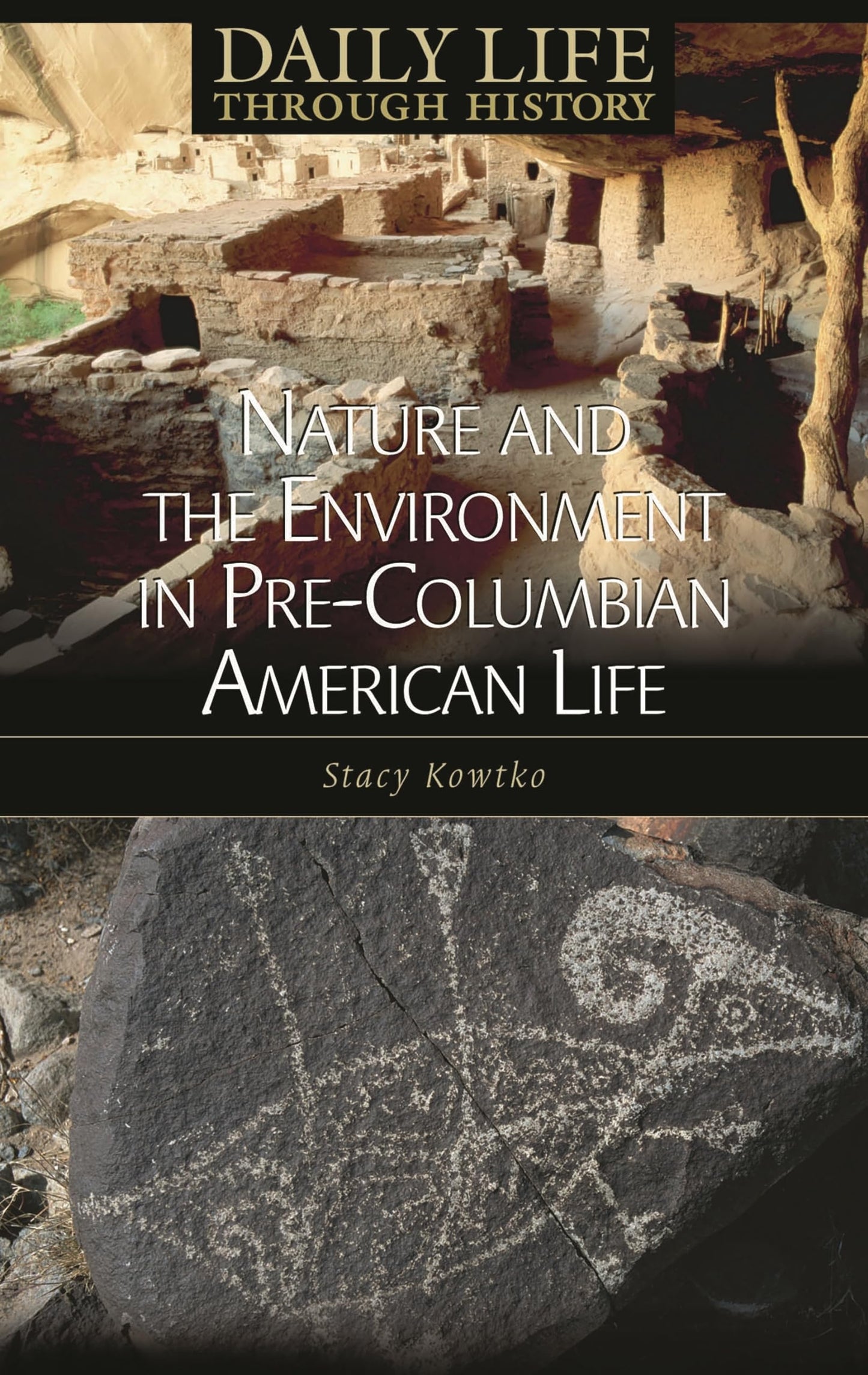 Nature and the Environment in Pre-Columbian American Life (The Greenwood Press Daily Life Through History Series: Nature and the Environment in Everyday Life)
