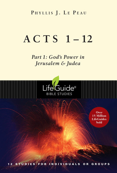 Acts 1-12: Part 1: God's Power in Jerusalem and Judea (LifeGuide Bible Studies)