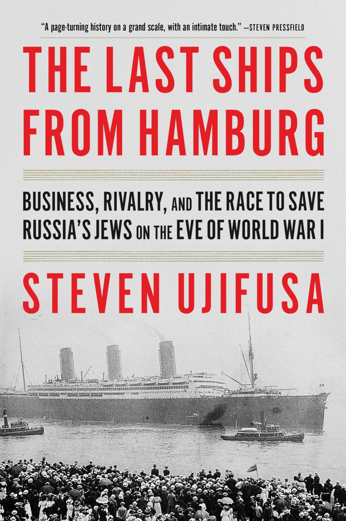 The Last Ships from Hamburg: Business, Rivalry, and the Race to Save Russias Jews on the Eve of World War I