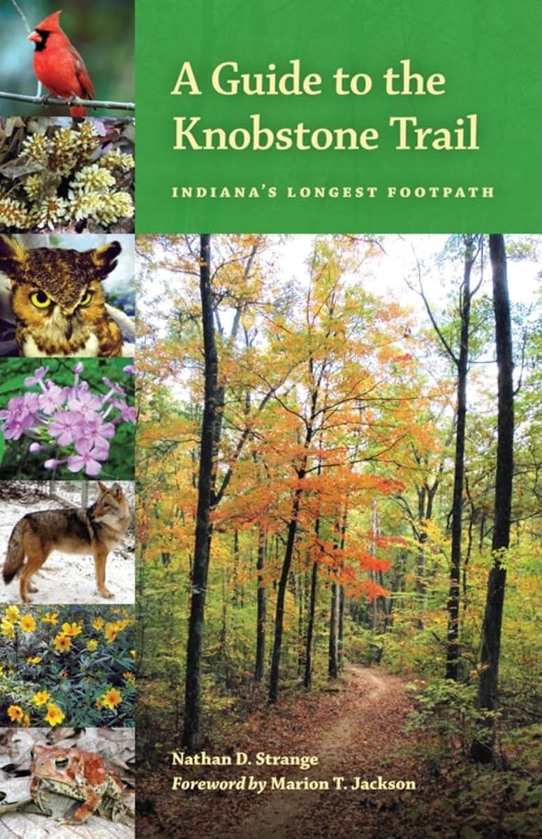 A Guide to the Knobstone Trail: Indiana's Longest Footpath (Indiana Natural Science)
