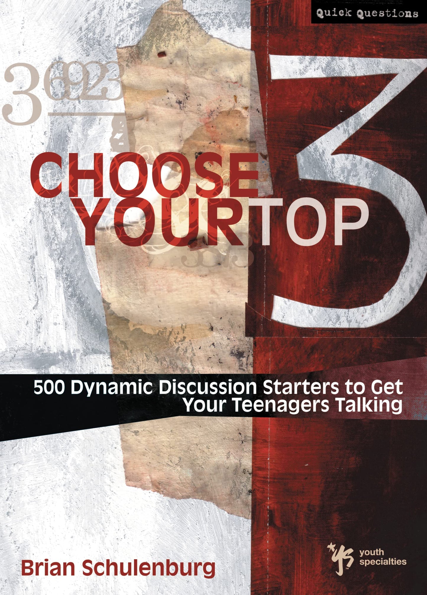 Choose Your Top 3: 500 Dynamic Discussion Starters to Get Your Teenagers Talking (Quick Questions)