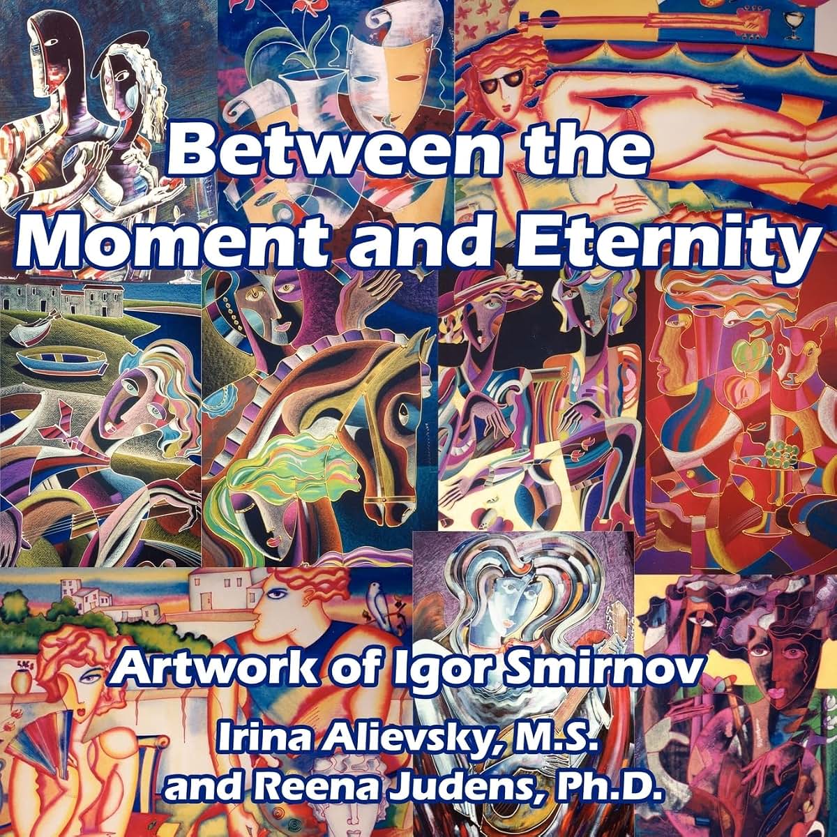 BETWEEN THE MOMENT AND ETERNITY: ARTWORK OF IGOR SMIRNOV