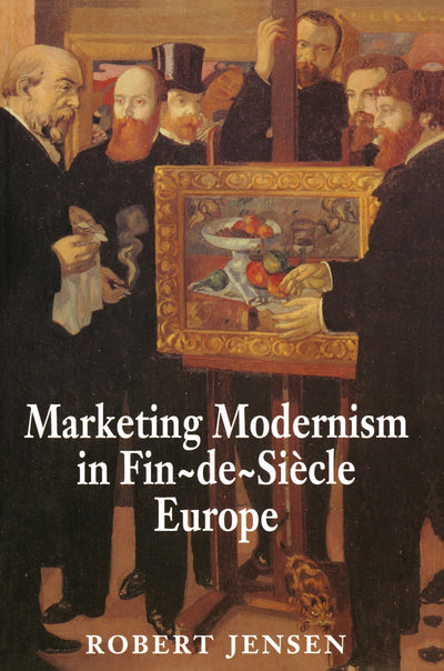 Marketing Modernism in Fin-de-Sicle Europe