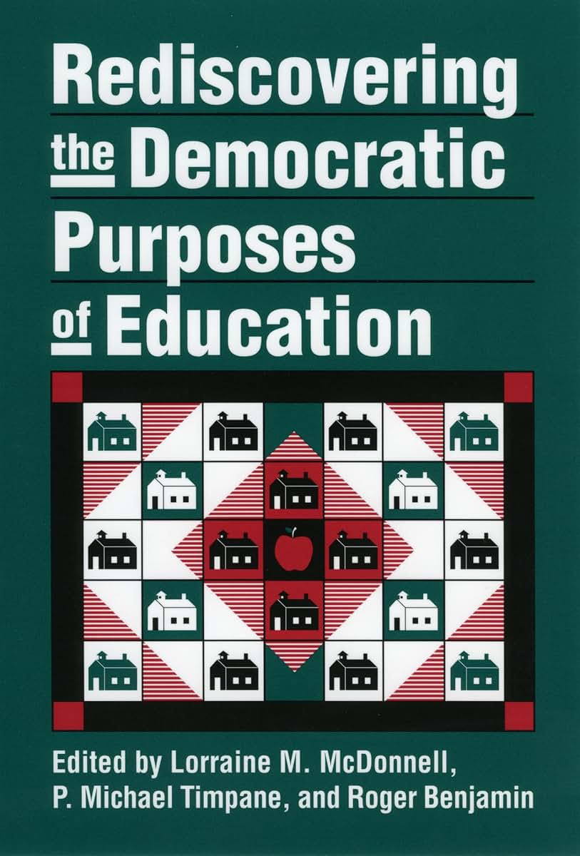 Rediscovering the Democratic Purposes of Education (Studies in Government and Public Policy)