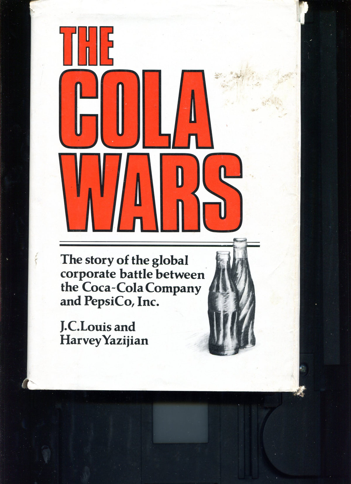 The Cola Wars: The story of the global battle between the Coca-Cola Company and PepsiCo, Inc.