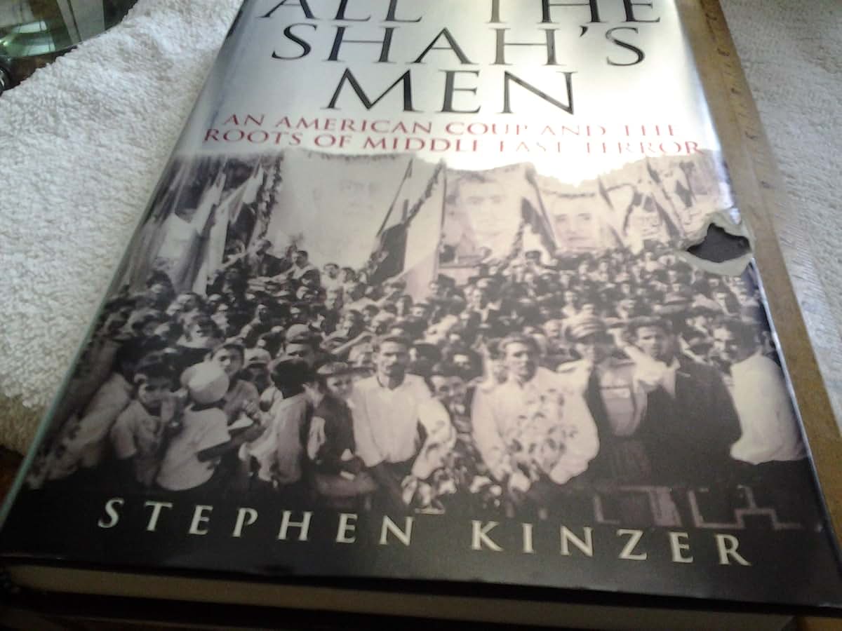 All the Shah's Men: An American Coup & Roots of Middle East