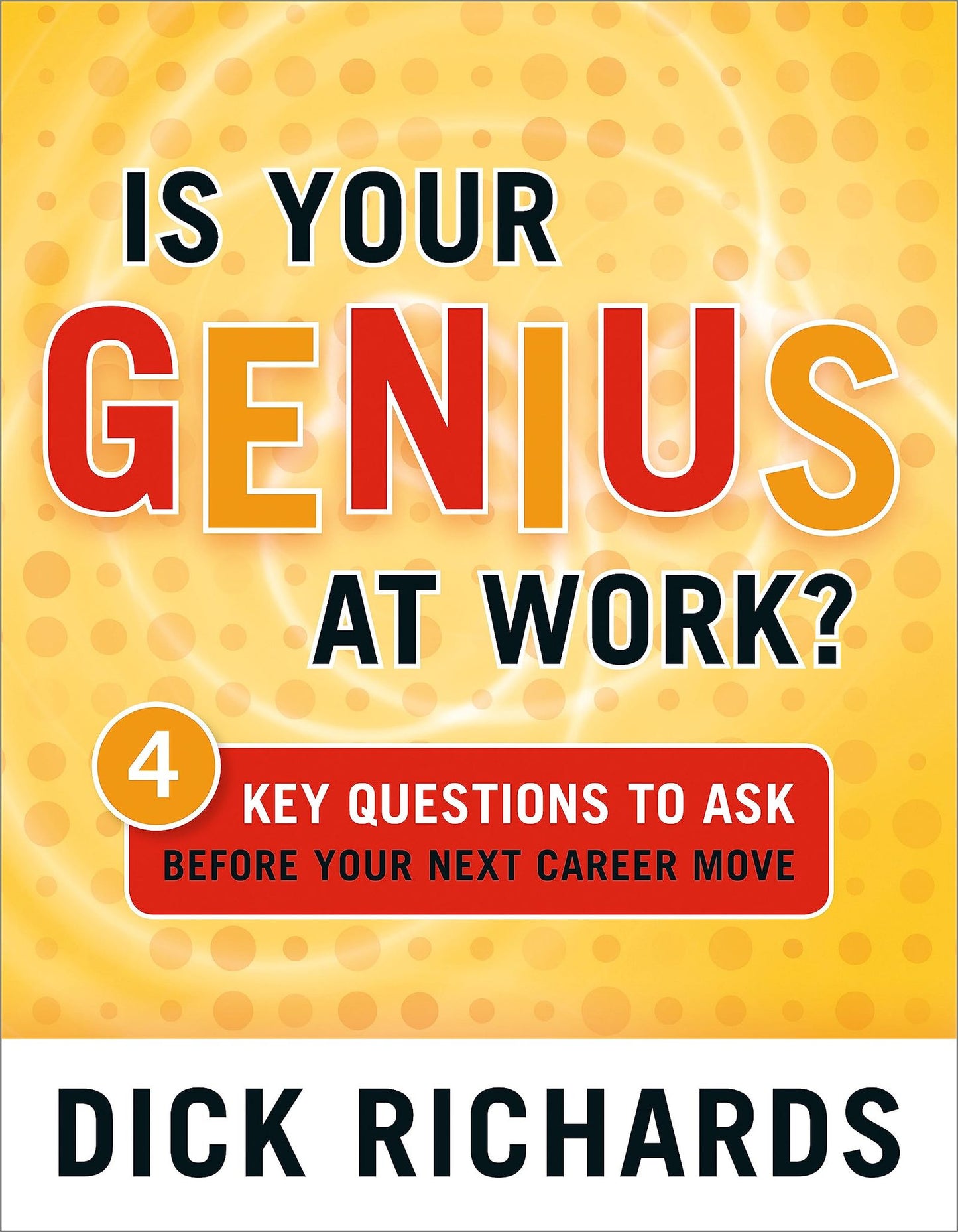 Is Your Genius at Work?: 4 Key Questions to Ask Before Your