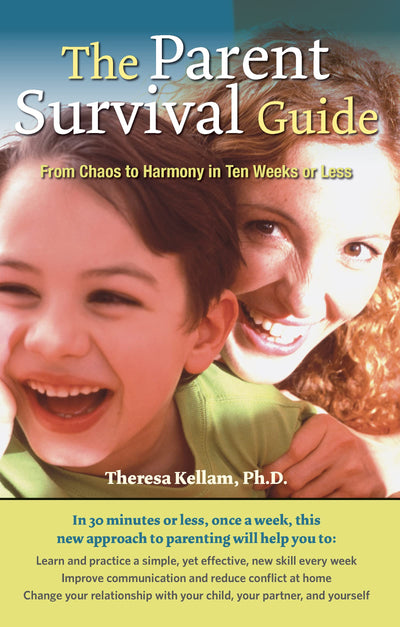 The Parent Survival Guide: From Chaos to Harmony in Ten Weeks or Less
