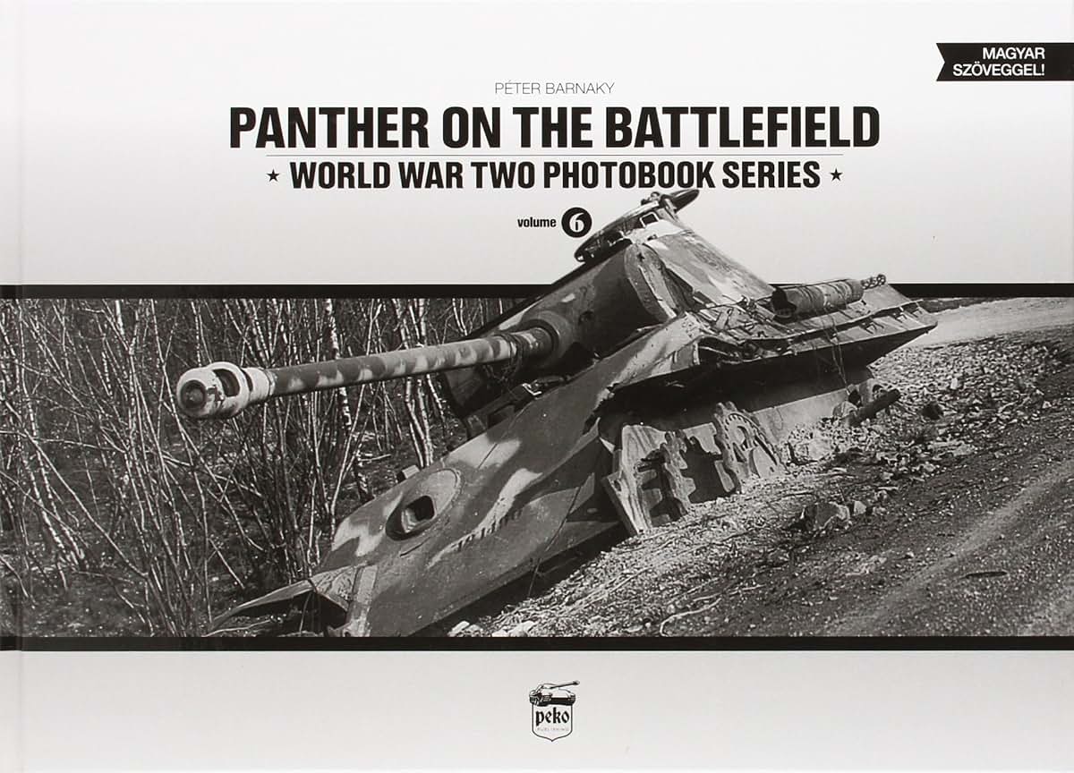 Panther on the Battlefield: Volume 1 (World War Two Photobook Series) (English and Hungarian Edition)