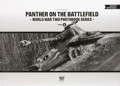 Panther on the Battlefield: Volume 1 (World War Two Photobook Series) (English and Hungarian Edition)