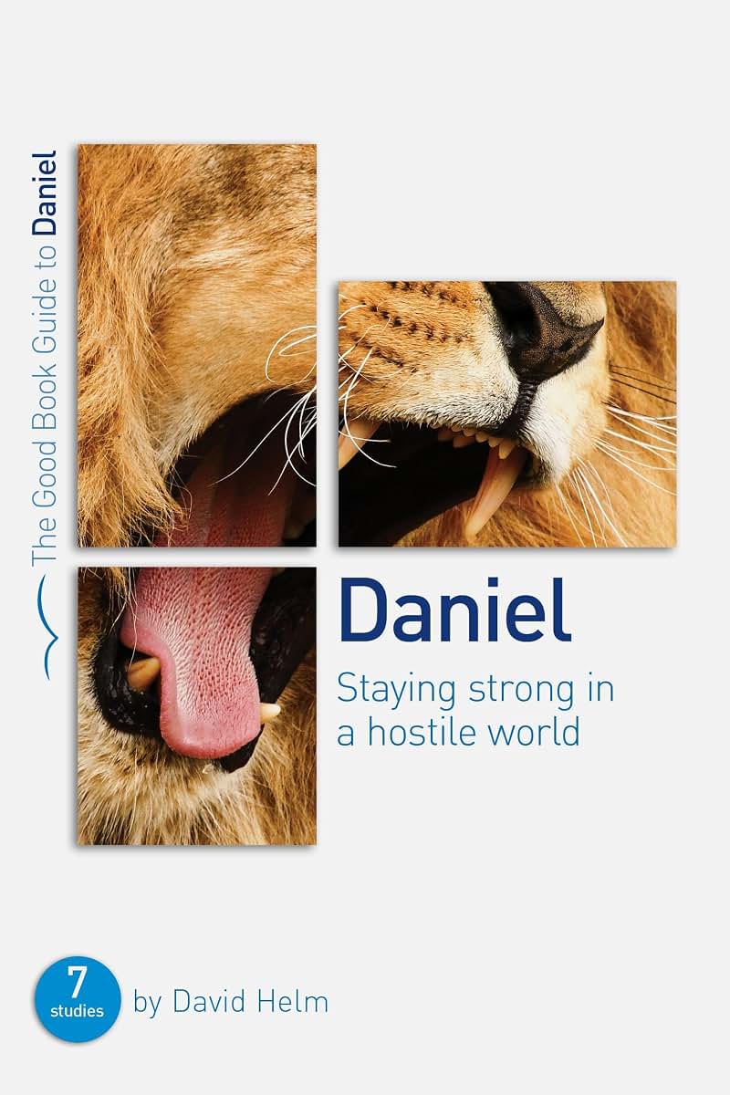 Daniel: Staying strong in a hostile world