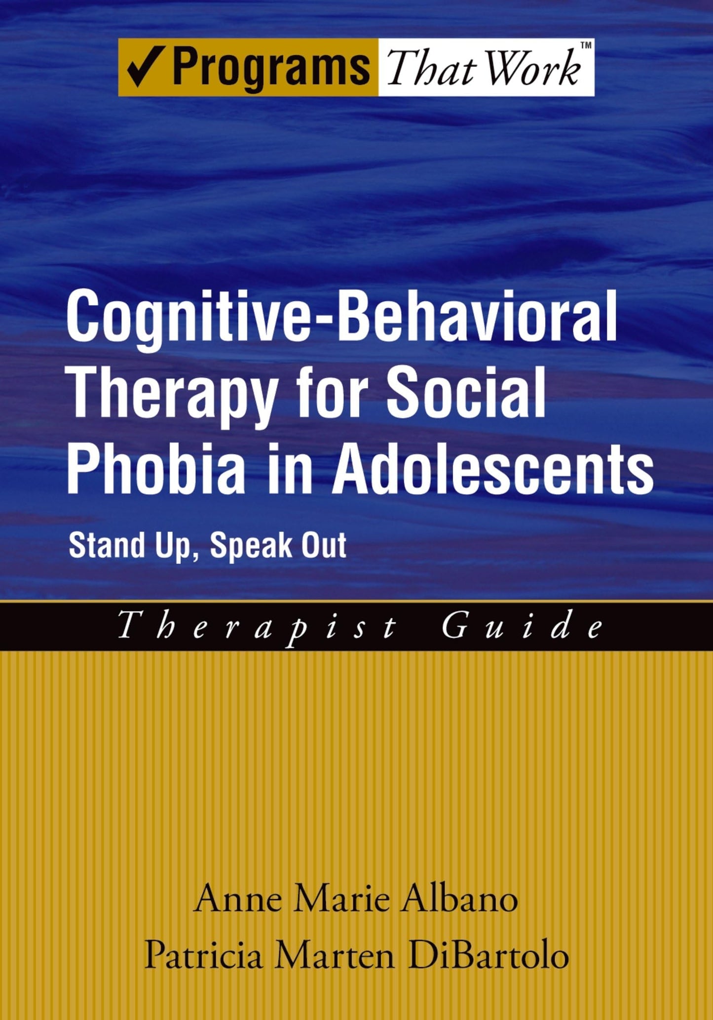 Cognitive-Behavioral Therapy for Social Phobia in Adolescents: Stand Up, Speak OutTherapist Guide (Programs That Work)