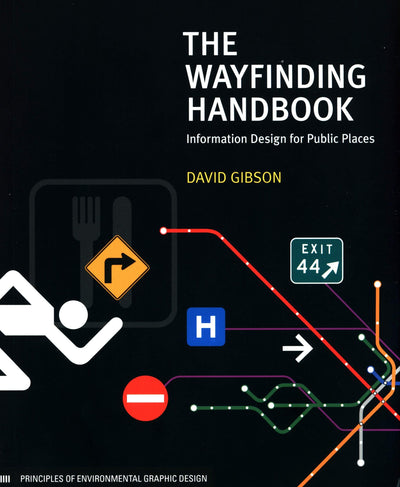 The Wayfinding Handbook: Information Design for Public Places