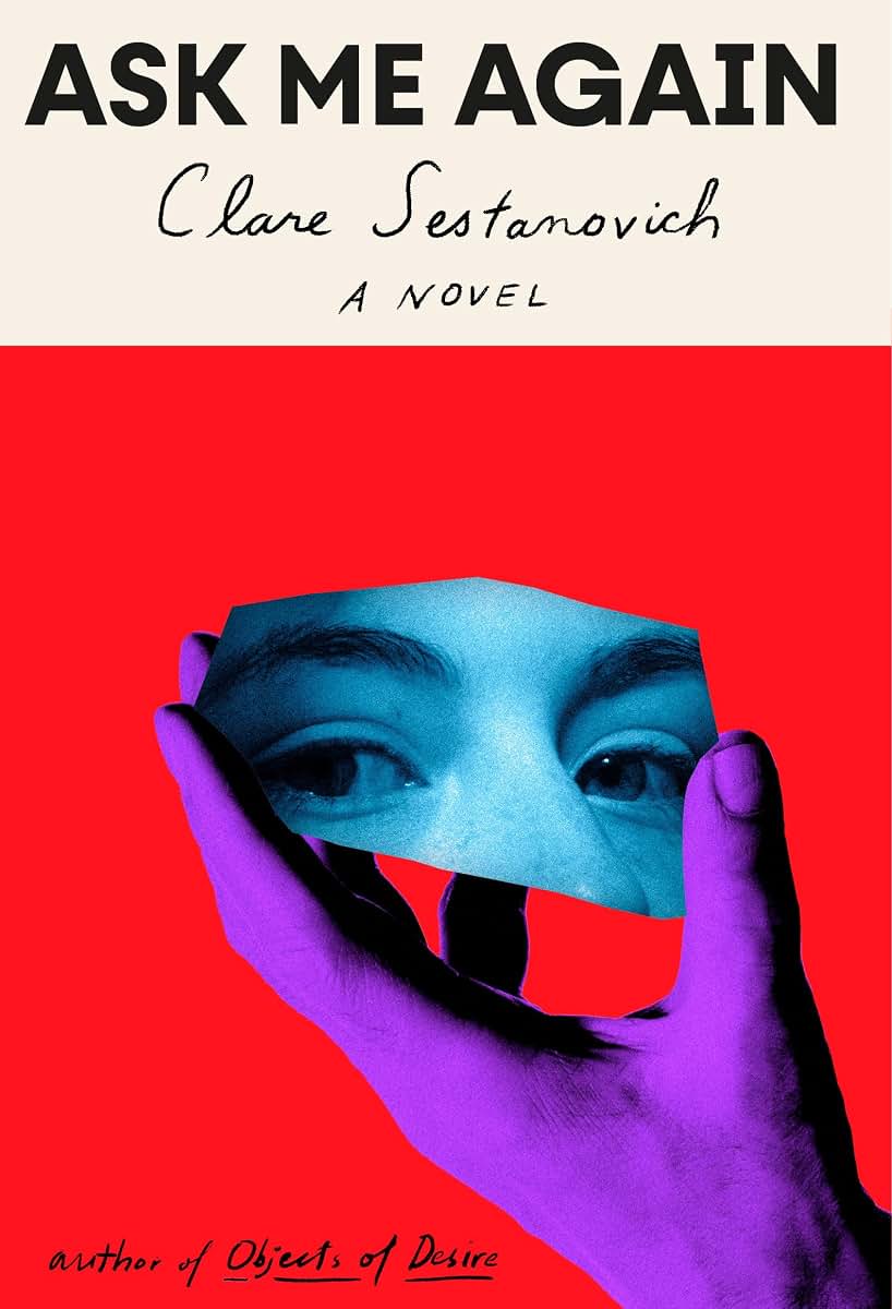 Ask Me Again: A novel by Sestanovich, Clare