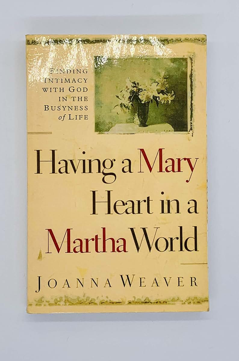 Having a Mary Heart in a Martha World: Finding Intimacy With God in the Busyness of Life (Walker Large Print Books)