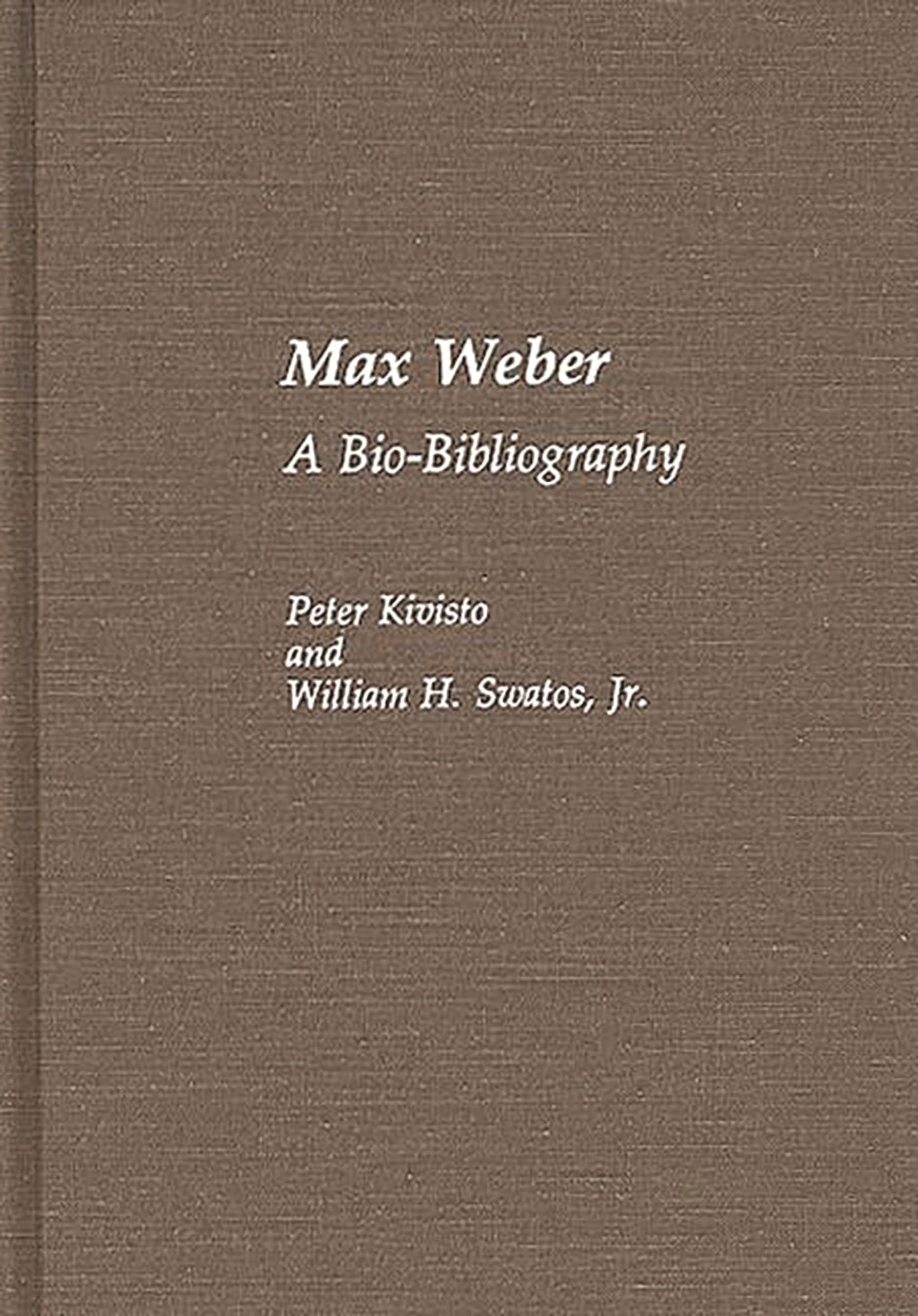 Max Weber: A Bio-Bibliography (Bio-Bibliographies in Sociology)