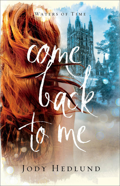 Come Back to Me: A Medieval Time Travel Time Jump Suspenseful Romance (Waters of Time)