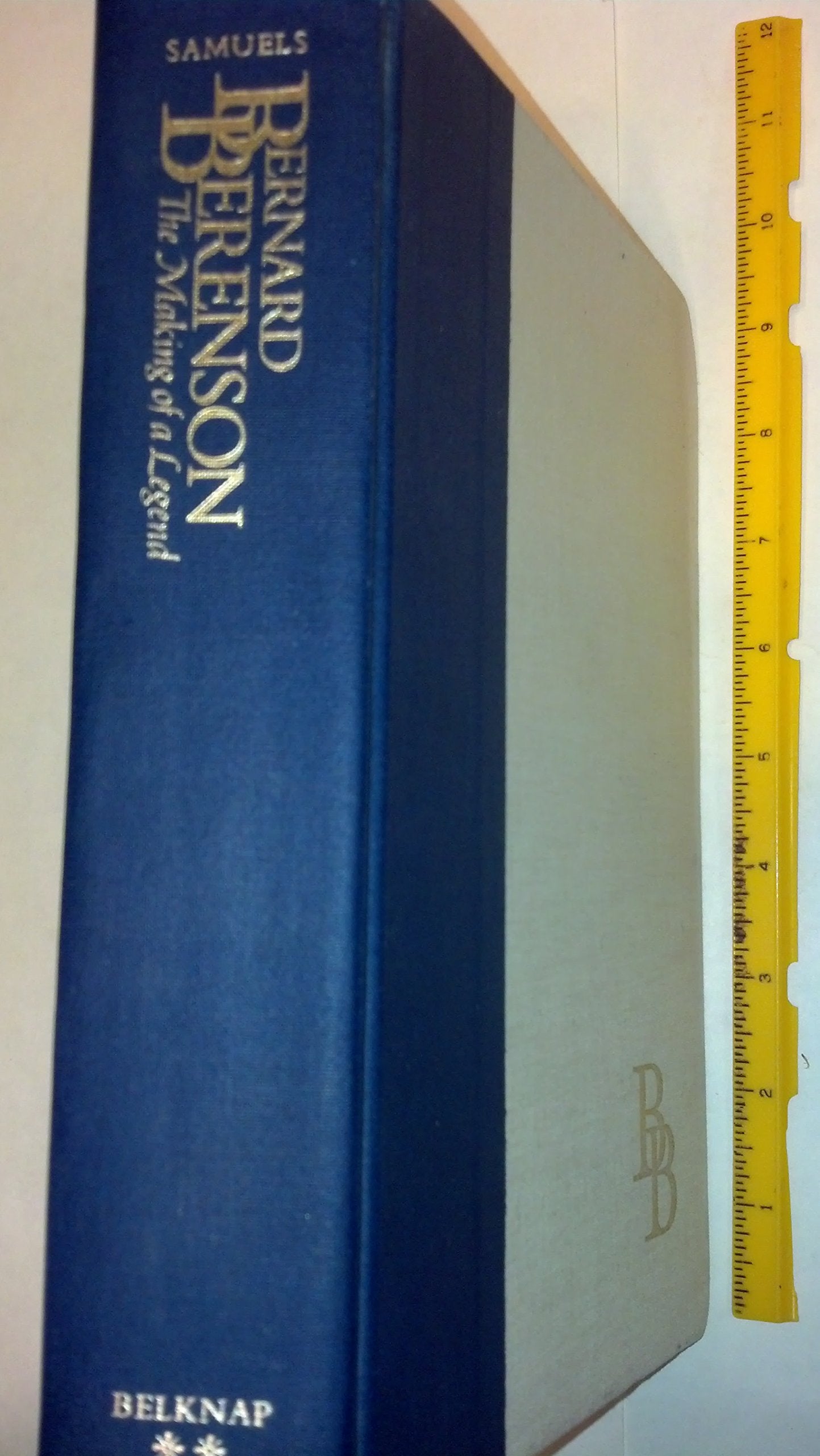 Bernard Berenson: The Making of a Legend by Samuels, Ernest