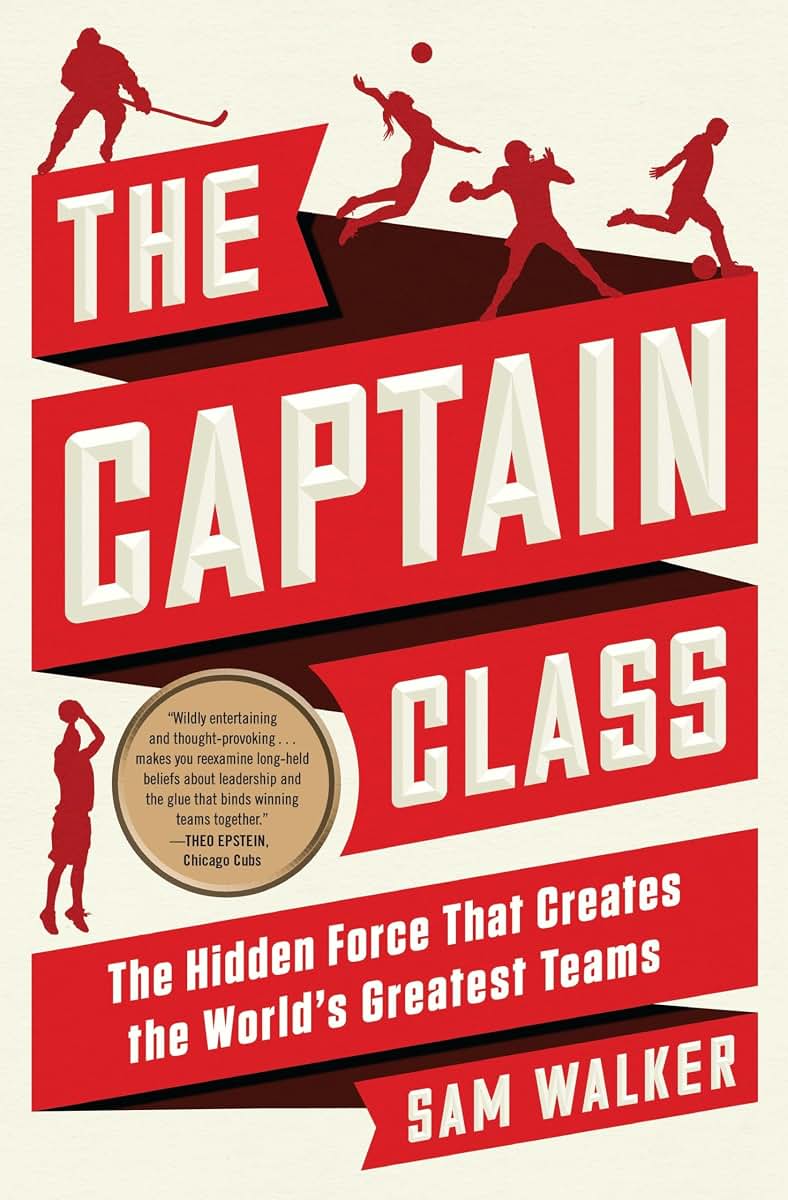 The Captain Class: Hidden Force That Creates the World's Great