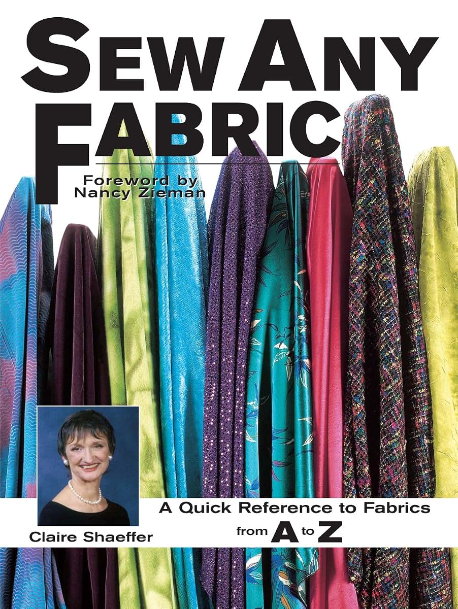 Sew Any Fabric: A Quick Reference to Fabrics from A to Z by